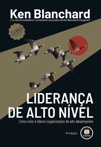 Liderança de Alto Nível: Como Criar e Liderar Organizações de Alto Desempenho