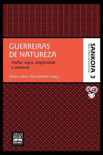 Guerreiras de natureza : mulher negra, religiosidade e ambiente