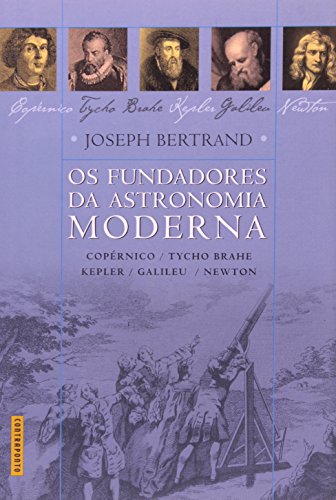 Os Fundadores da Astronomia Moderna