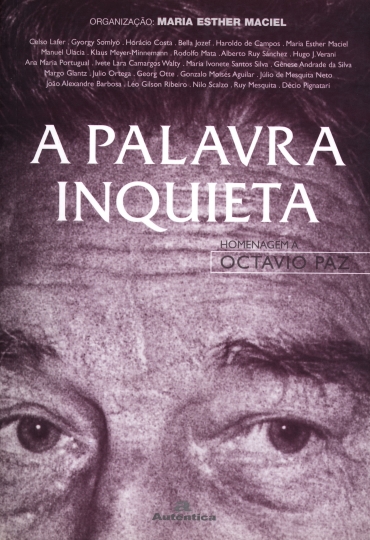 A palavra inquieta : homenagem a Octavio Paz