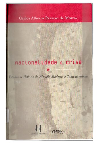 Racionalidade e crise : estudos de história da filosofia moderna e contemporânea