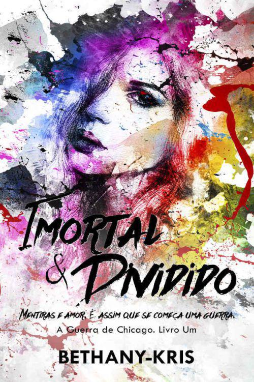 Imortal & Dividido (A Guerra de Chicago Livro 1)