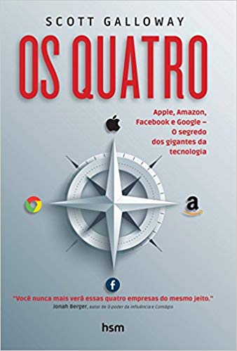 Os Quatro - Apple, Amazon, Facebook e Google. O Segredo dos Gigantes da Tecnologia