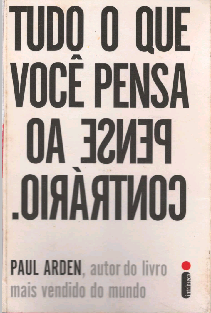 Tudo o Que Você Pensa, Pense ao Contrário