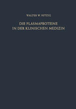 Die Plasmaproteine in der Klinischen Medizin: Ergebnisse Spezifischer Bestimmungen mit Besonderer Berücksichtigung Immunochemischer Methoden