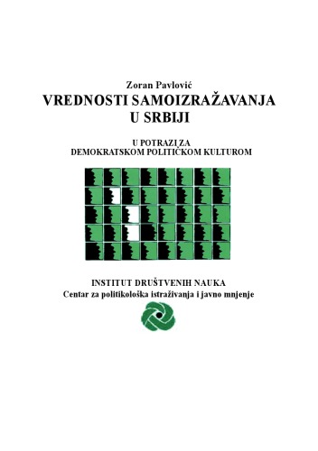 Vrednosti samoizražavanja u Srbiji : u potrazi za demokratskom političkom kulturom