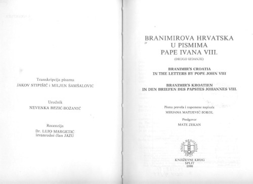 Branimirova Hrvatska U Pismima Pape Ivana VIII = Branimir's Croatia in the Letters by Pope John VIII = Branimir's Kroatien in Den Briefen Des Papstes Johannes VIII