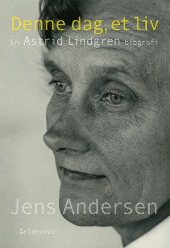 Denne Dag, Et Liv - En Astrid Lindgren-biografi