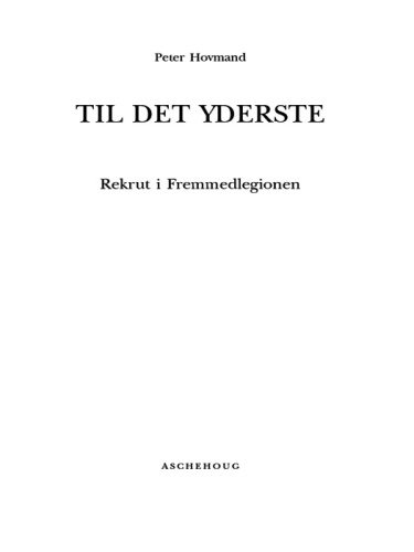 Til det yderste : Rekrut i Fremmedlegionen