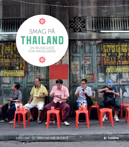 Smag på Thailand - En rejseguide for madelskere
