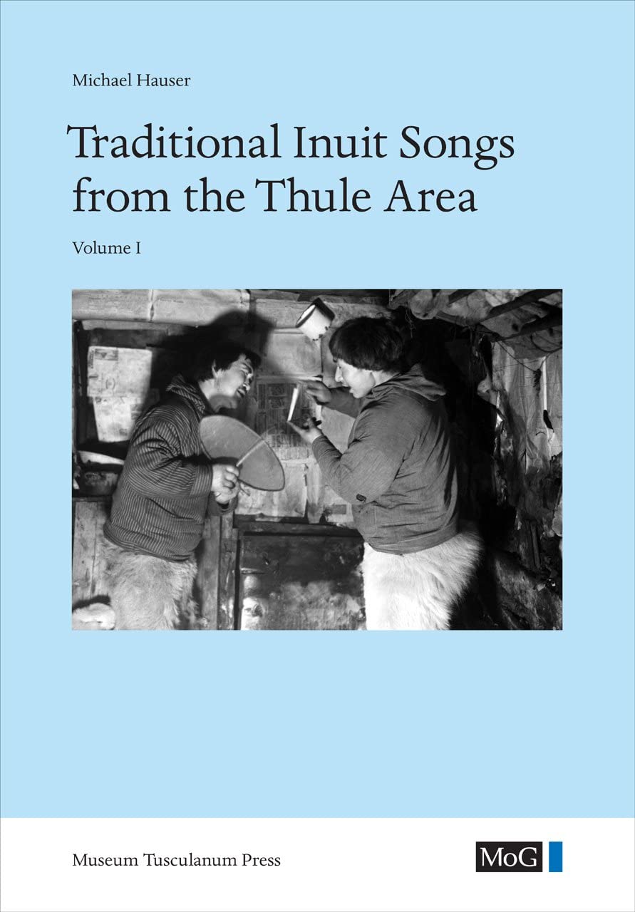 Traditional Inuit Songs from the Thule Area (Monographs on Greenland - Man &amp; Society)