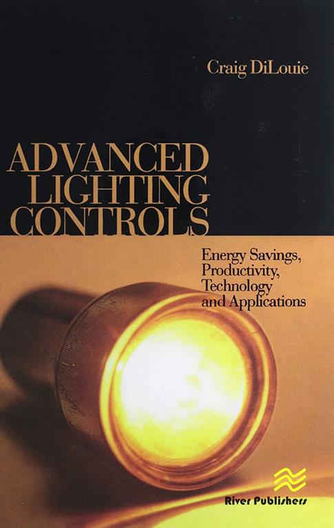 Advanced Lighting Controls: Energy Savings, Productivity, Technology and Applications