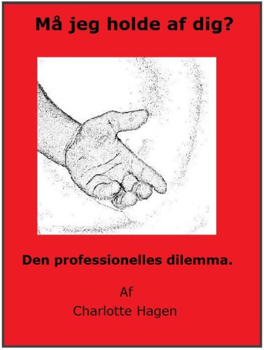 "Må jeg holde af dig?" : den professionelles dilemma