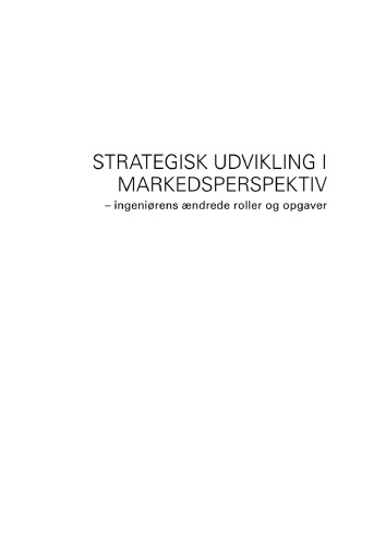 Strategisk udvikling i markedsperspektiv : ingeniørens ændrede roller og opgaver