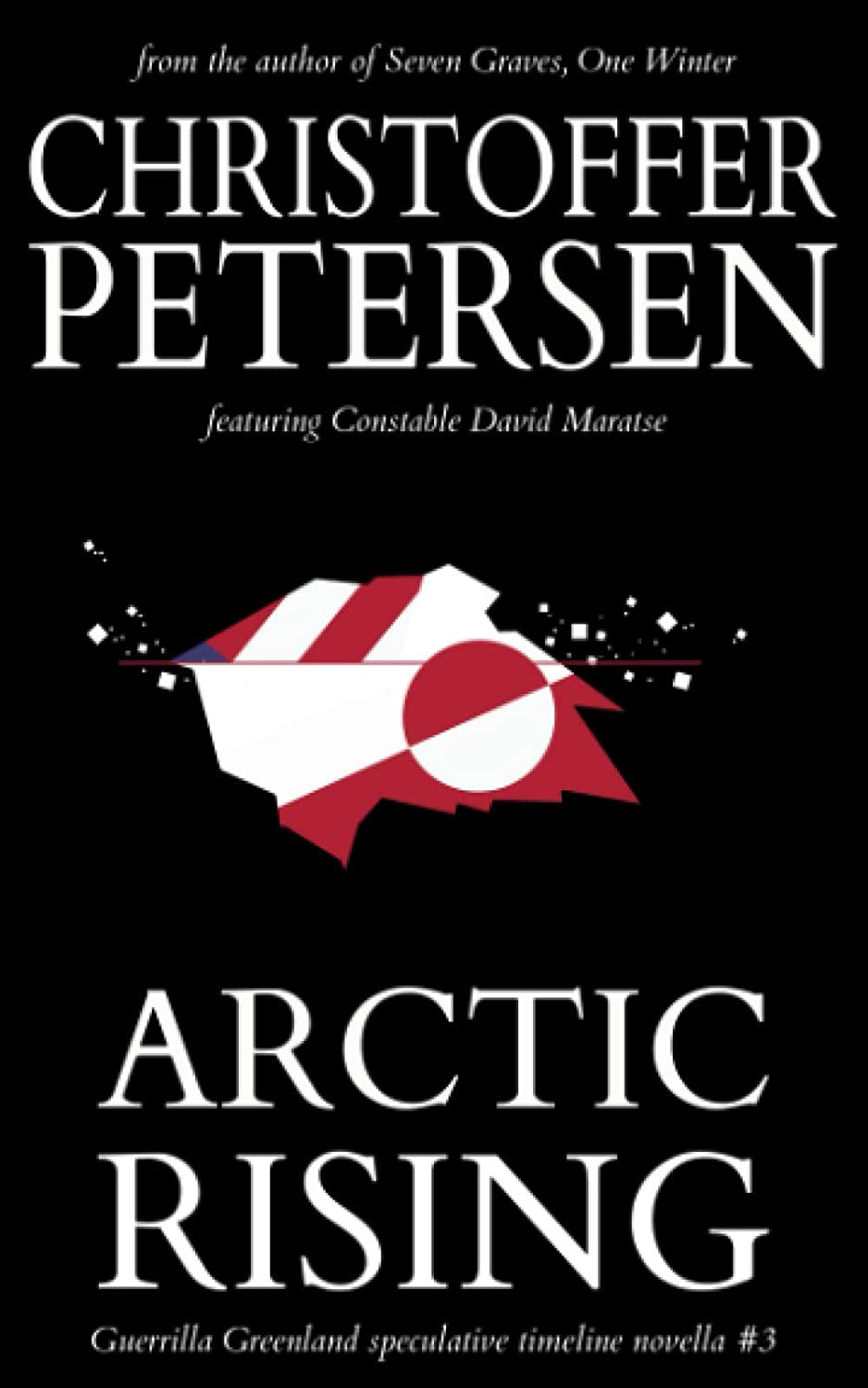 Arctic Rising: A Constable Maratse Stand Alone novella (Guerrilla Greenland)