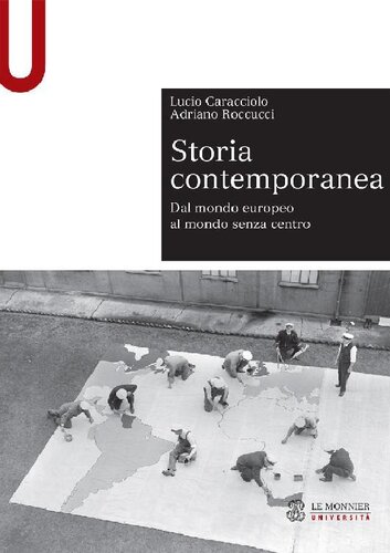 Storia contemporanea. Dal mondo europeo al mondo senza centro