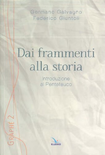 Dai frammenti alla storia : introduzione al Pentateuco