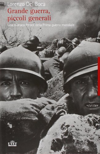 Grande guerra piccoli generali : una cronaca feroce della prima guerra mondiale