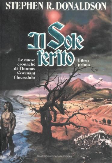 Il sole ferito : le seconde cronache di Thomas Covenant l'incredulo : libro primo