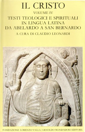 Il Cristo. Vol. 4. Testi teologici e spirituali in lingua latina da Abelardo a san Bernardo