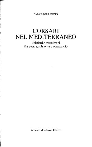 Corsari nel Mediterraneo : cristiani e musulmani fra guerra, schiavitù e commercio