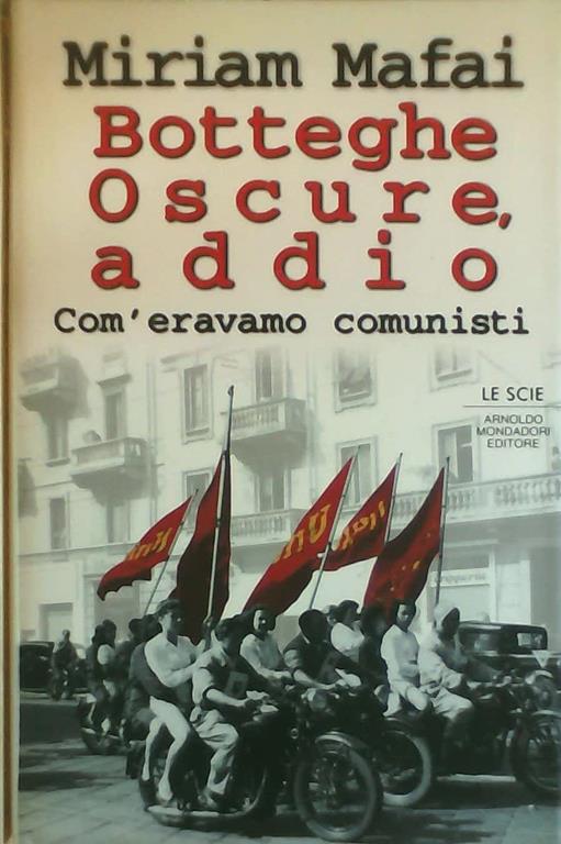 Botteghe oscure, addio: Com'eravamo comunisti (Le scie) (Italian Edition)