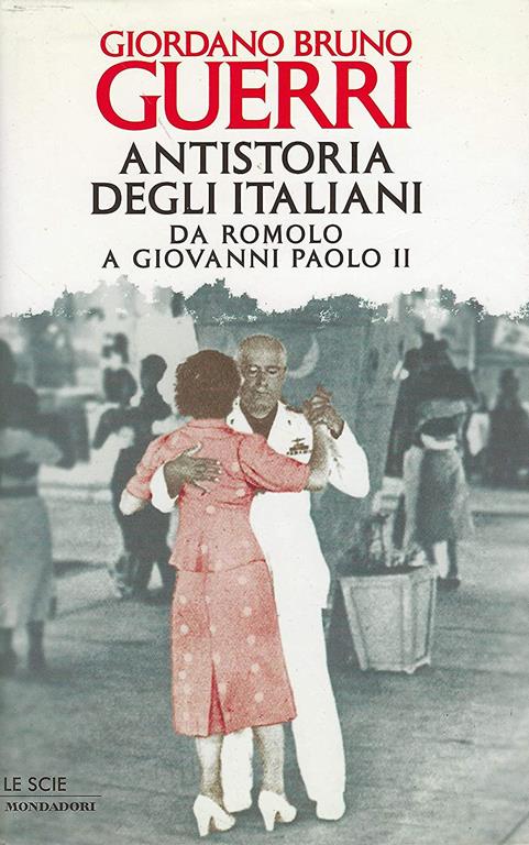 Antistoria degli italiani: Da Romolo a Giovanni Paolo II (Le scie) (Italian Edition)