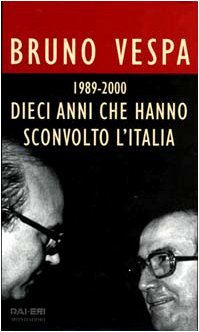 Dieci anni che hanno sconvolto l'Italia, 1989-2000