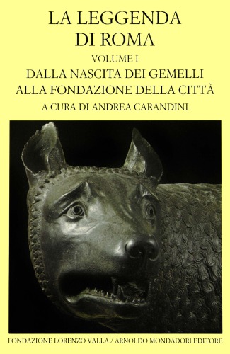 La leggenda di Roma. Volume I. Dalla nascita dei gemelli alla fondazione della città