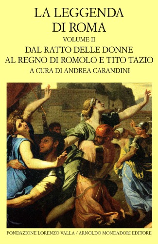 La leggenda di Roma. Volume II. Dal ratto delle donne al regno di Romolo e Tito Tazio