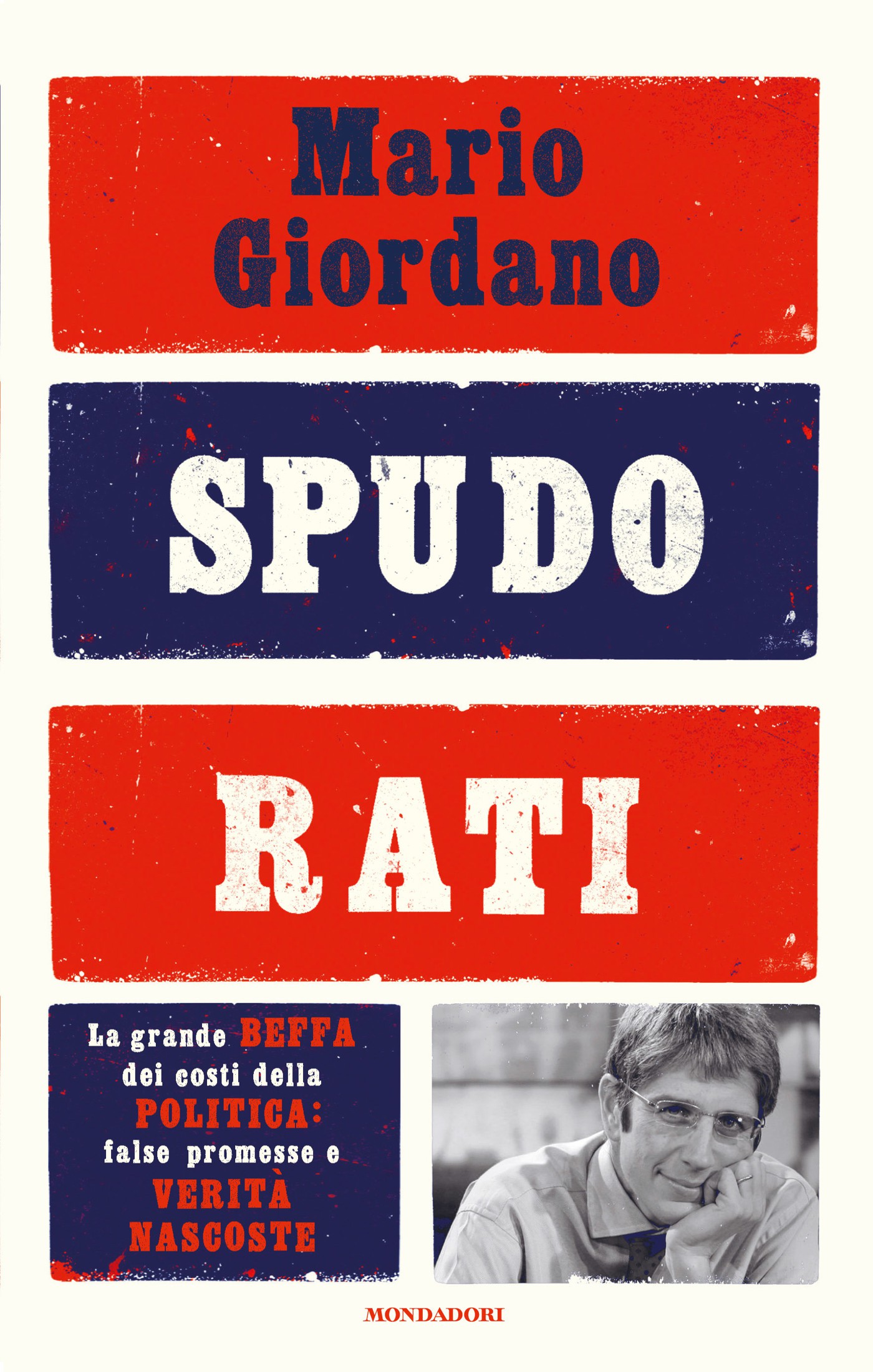 Spudorati : la grande beffa dei costi della politica : false promesse e verità nascoste