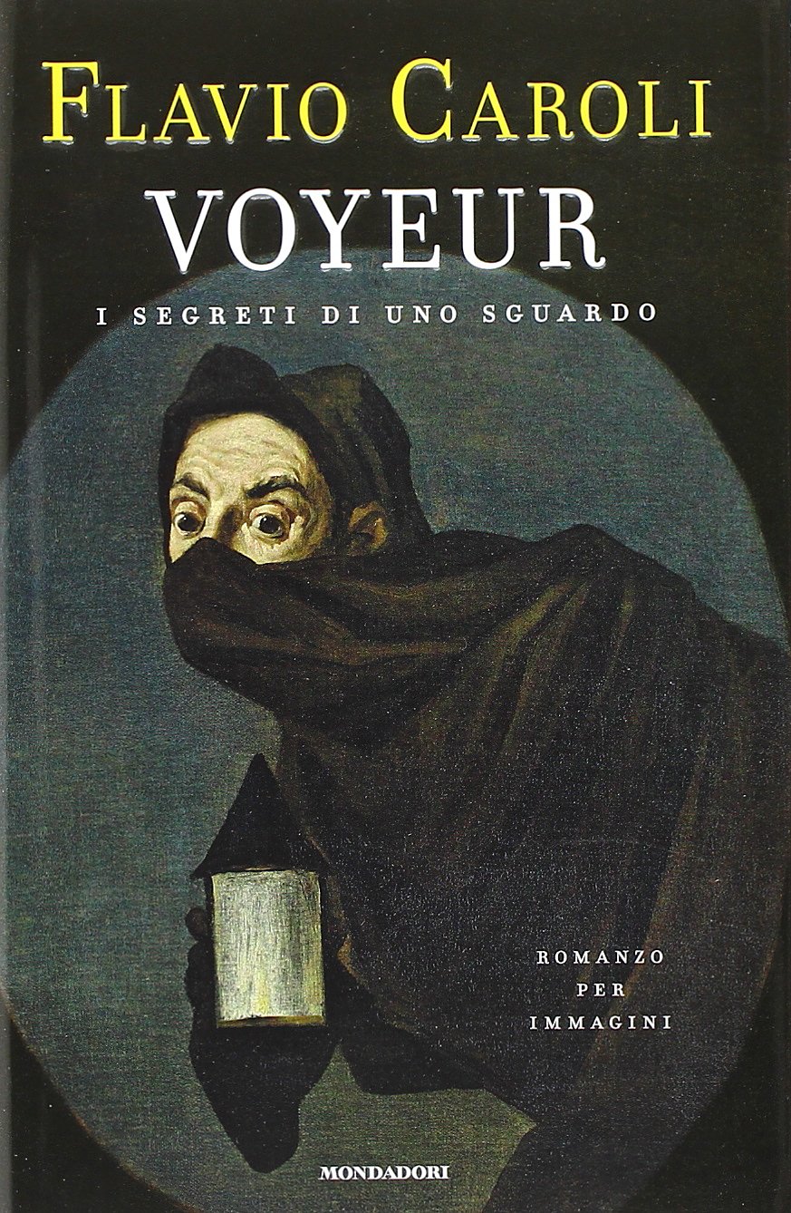 Voyeur. I segreti di uno sguardo. Romanzo per immagini