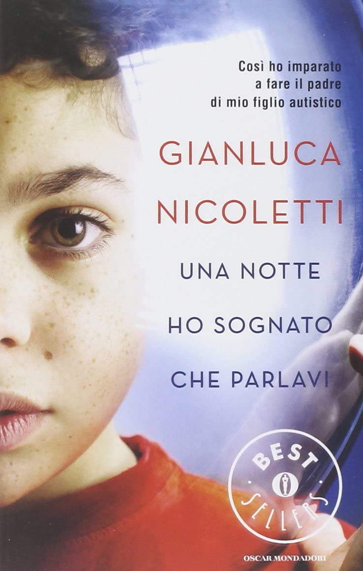 Una notte ho sognato che parlavi. Cos&igrave; ho imparato a fare il padre di mio figlio autistico