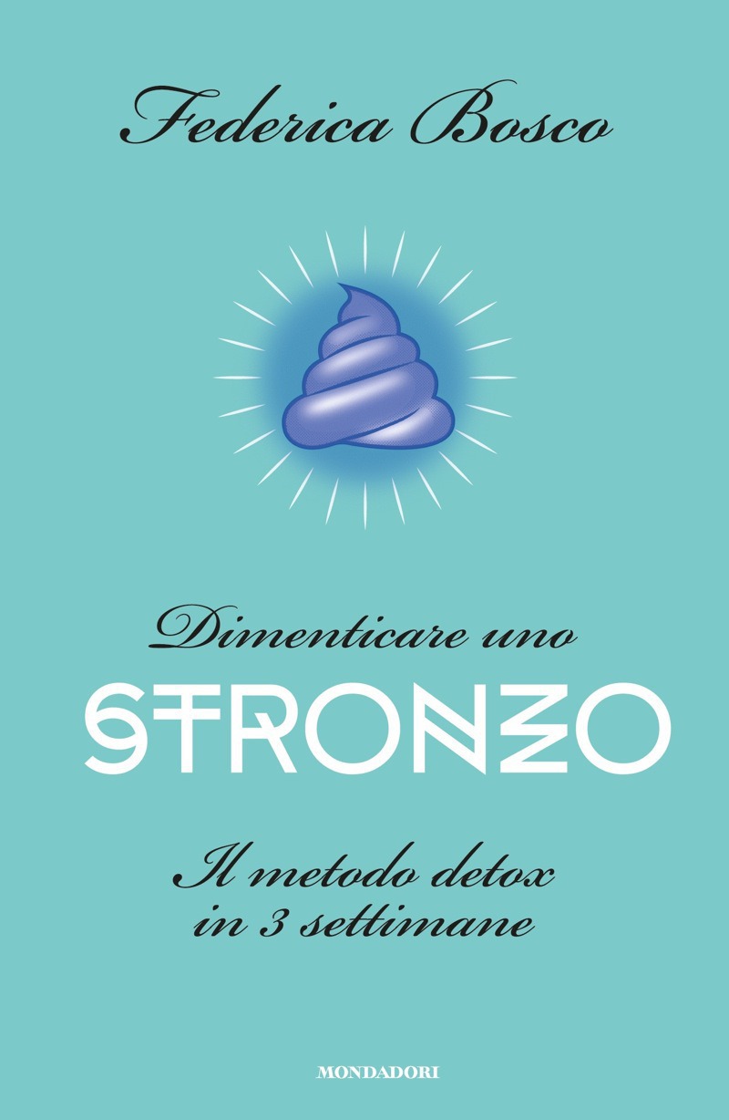 Dimenticare uno stronzo. Il metodo detox in tre settimane (Italian Edition)