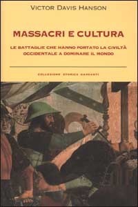 Massacri e cultura : le battaglie che hanno portato la civiltà occidentale a dominare il mondo