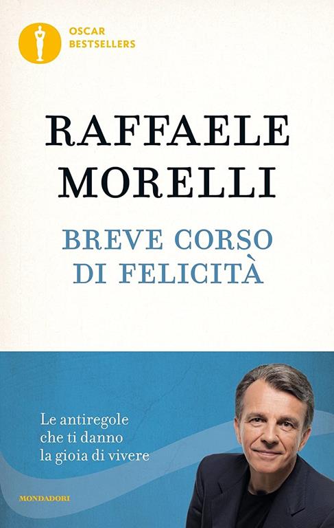 Breve corso di felicit&agrave;. Le antiregole che ti danno la gioia di vivere