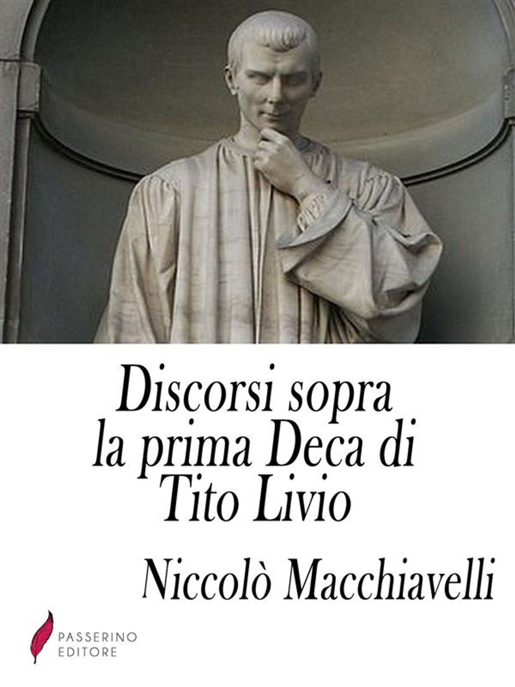 Discorsi Sopra La Prima Deca Di Tito Livio