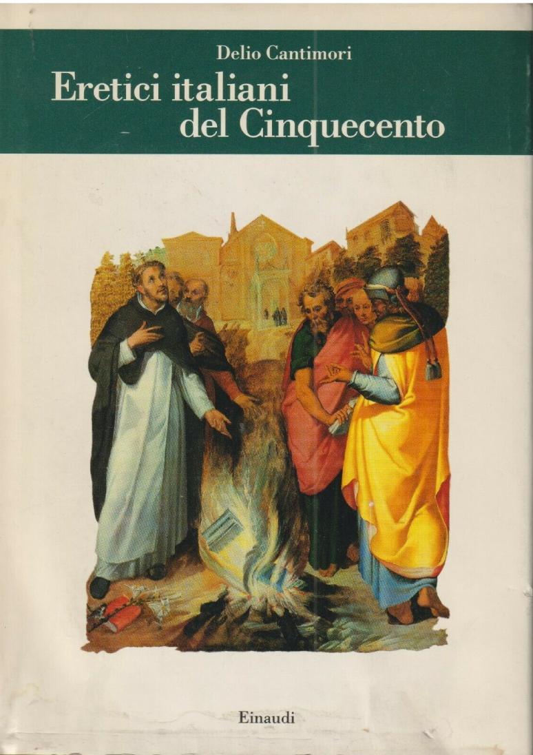 Eretici italiani del Cinquecento e Prospettive di storia ereticale del Cinquecento