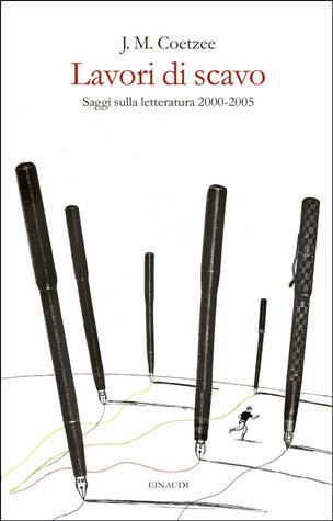 Lavori di scavo. Saggi sulla letteratura 2000-2005