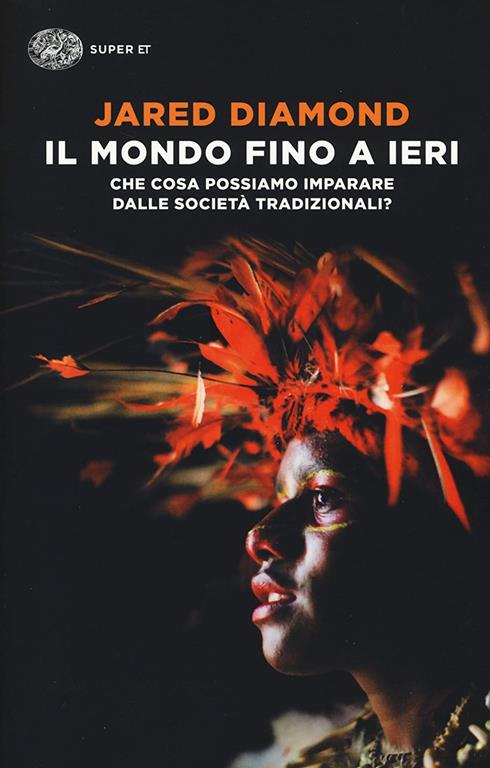 Il mondo fino a ieri. Che cosa possiamo imparare dalle societ&agrave; tradizionali?