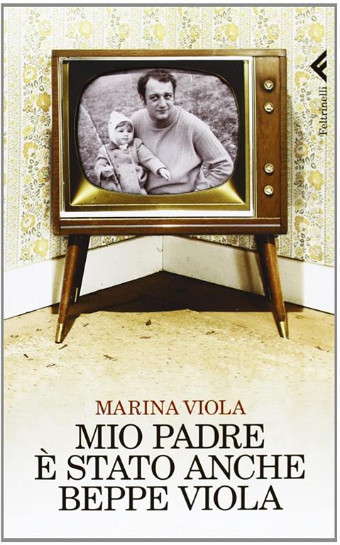 Mio padre e stato anche Beppe Viola (Italian Edition)