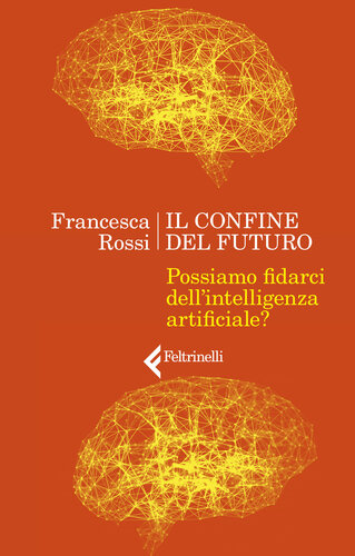 Il confine del futuro : possiamo fidarci dell'intelligenza artificiale?