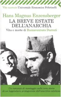 La breve estate dell'anarchia. Vita e morte di Buenaventura Durruti