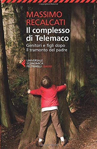 Il complesso di Telemaco. Genitori e figli dopo il tramonto del padre (Italian Edition)