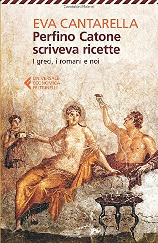 Perfino Catone scriveva ricette (Italian Edition)