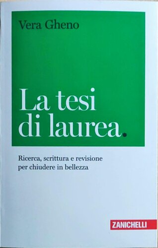 La tesi di laurea. Ricerca, scrittura e revisione per chiudere in bellezza