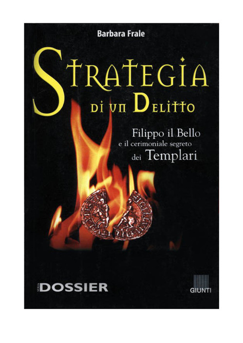 Strategia di un delitto. Filippo il Bello e il cerimoniale segreto dei templari.