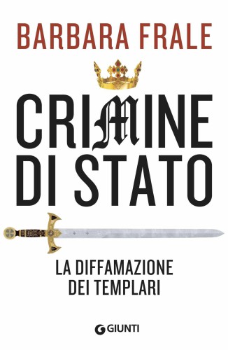 Crimine di Stato : la diffamazione dei Templari