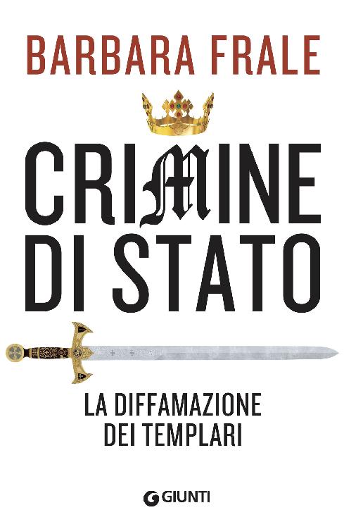 Crimine di Stato: La diffamazione dei Templari