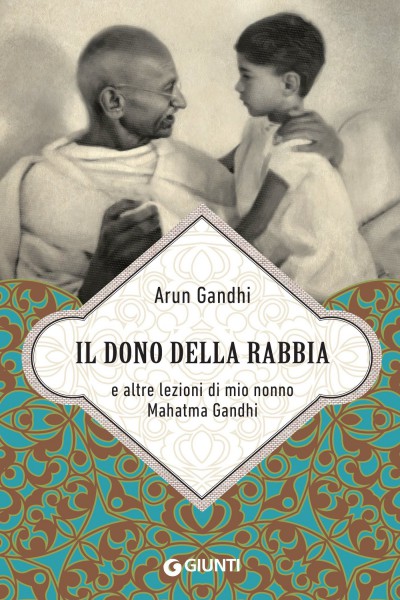 Il dono della rabbia e altre lezioni di mio nonno Mahatma Gandhi